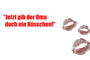 Erziehungsbasar - "Jetzt gib der Oma doch ein Küsschen"