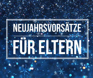 10 Elternplanet Neujahrsvorsätze für Eltern