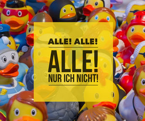 ALLE, nur ICH nicht!